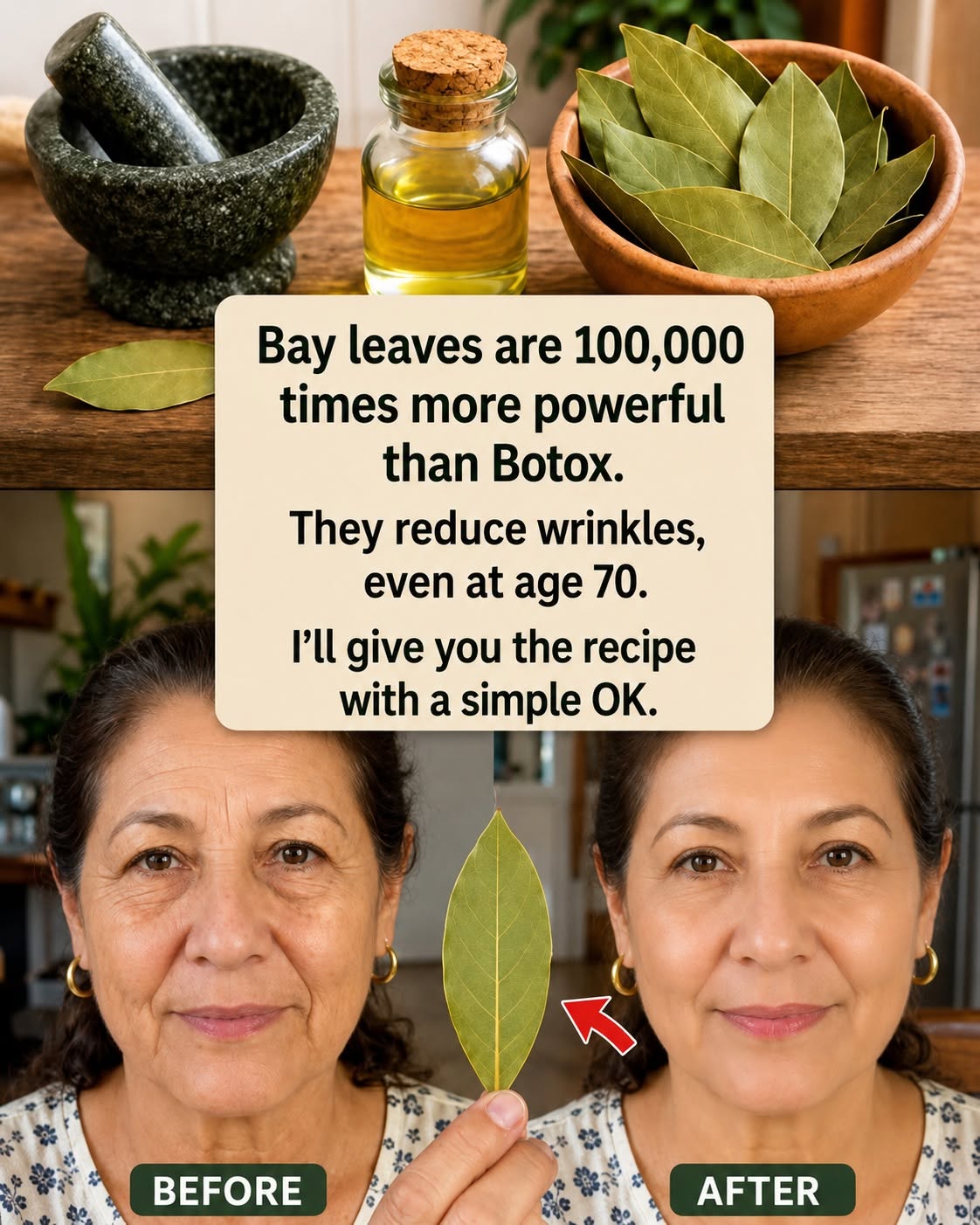 Bay leaves are 100,000 times more powerful than Botox. They eliminate wrinkles, even at age 70