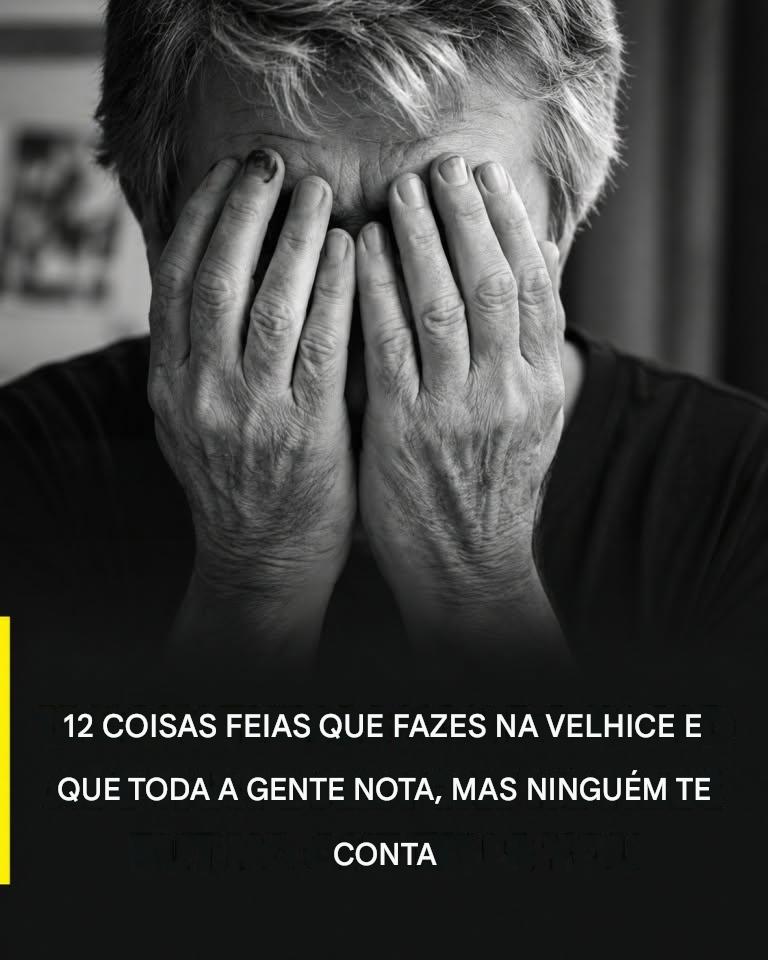 12 unpleasant things that you do in old age and that everyone realizes, but no one dares tell you.