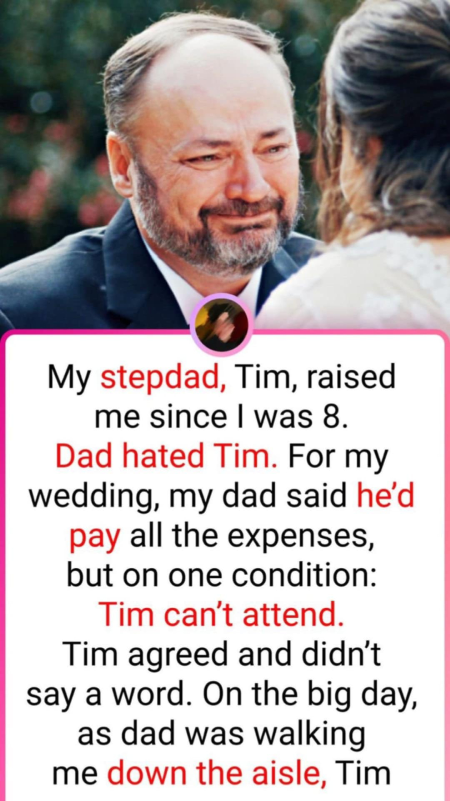My stepdad, Tim, raised me since I was 8